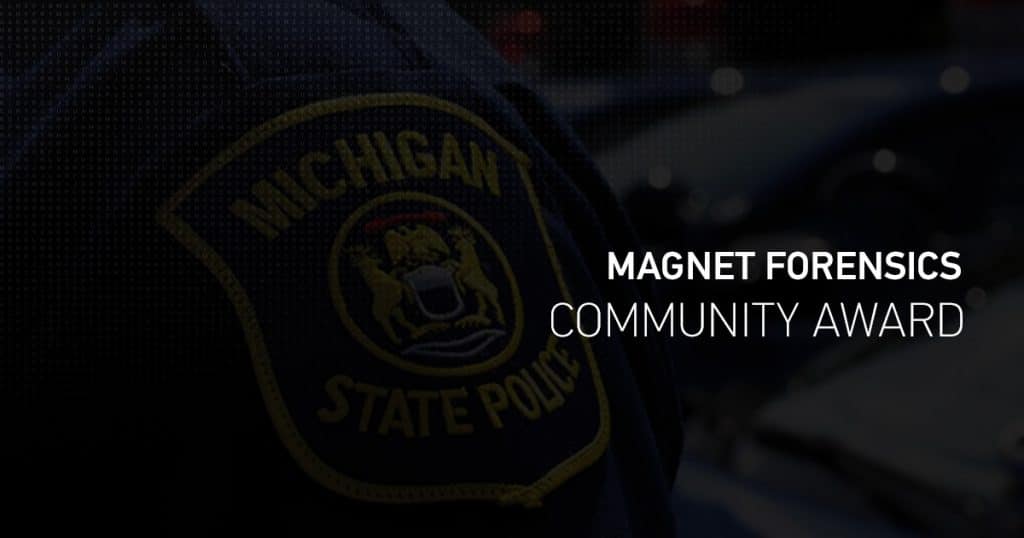 Michigan State Police win the first Magnet Forensics Community Award 