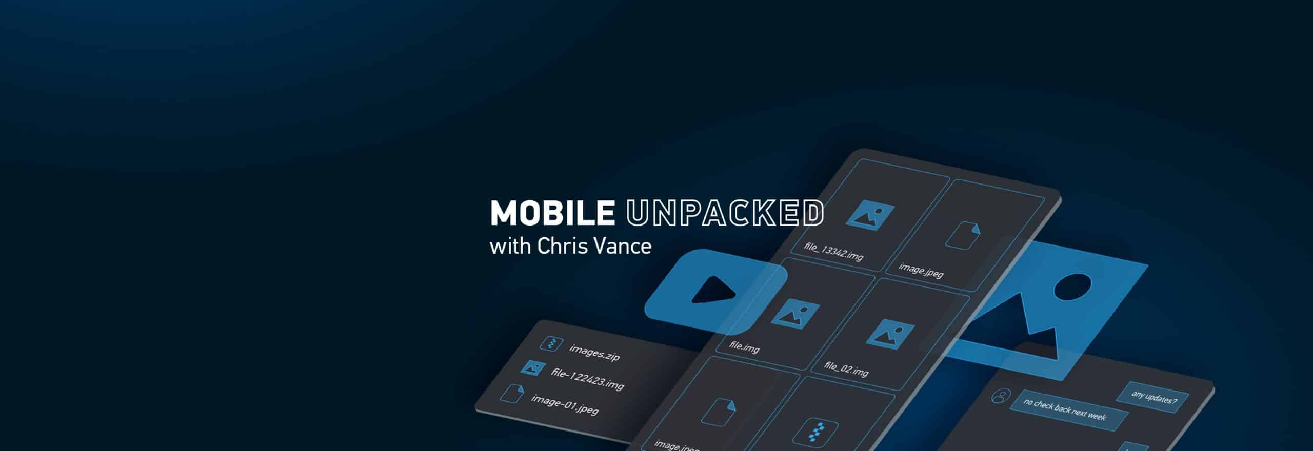 Mobile Unpacked With Chris Vance