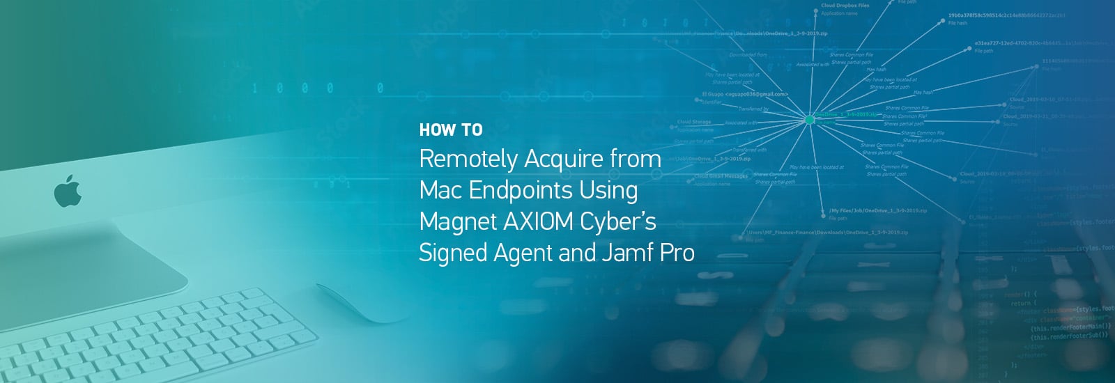 A decorative header for the post How to Remotely Acquire from Mac Endpoints Using AXIOM Cyber’s Signed Agent and Jamf Pro