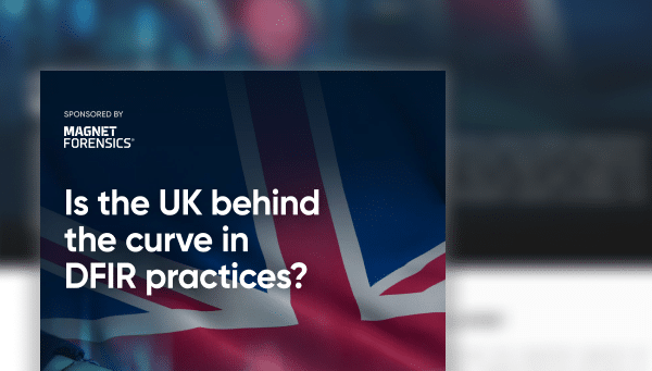 Is the UK behind the curve in DFIR practices?